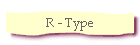 R - Type
