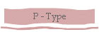 P - Type